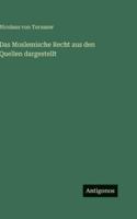 Das Moslemische Recht aus den Quellen dargestellt (German Edition) 3563685207 Book Cover