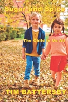 Sugar and Spice. the Child in Us All 1096310392 Book Cover