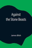 Against the Stone Beasts 1023584891 Book Cover