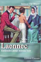Laennec, Entendre Pour Mieux Voir 1536868256 Book Cover