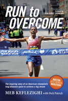 Run to Overcome: The Inspiring Story of an American Champion's Long-Distance Quest to Achieve a Big Dream 1496402375 Book Cover