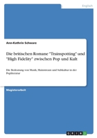 Die britischen Romane Trainspotting und High Fidelity zwischen Pop und Kult: Die Bedeutung von Musik, Mainstream und Subkultur in der Popliteratur 3346772020 Book Cover