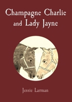 Champagne Charlie and Lady Jayne 0645089125 Book Cover