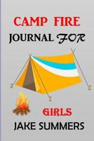 Camp Fire Journal for Girls: Apex Composition Lined Notebook, Travel Log Book, Summer Vacation Trip Diary, for Ages 3,4,5,6,7,8,9-Adults 1076794726 Book Cover