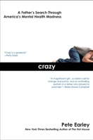 Crazy: A Father's Search Through America's Mental Health Madness 0425213897 Book Cover