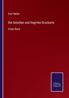 Die falschen und fingirten Druckorte: Erster Band 3752597429 Book Cover