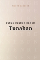 Finde Deinen Namen Tunahan: Ein Rätselbuch der besonderen Art - dein Name ist der Schlüssel (German Edition) B0GHJSCDGL Book Cover