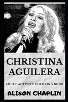 Christina Aguilera Adult Activity Coloring Book (Christina Aguilera Adult Coloring Books) 1693673703 Book Cover