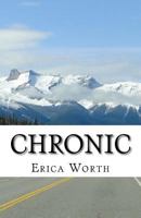 Chronic: A Comprehensive Guide to Thriving While Living with a Chronic Illness 1540520609 Book Cover