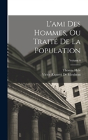 L'ami Des Hommes, Ou Traité De La Population; Volume 6 1018068309 Book Cover