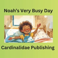 Noah’s Very Busy Day B0GPMYL8PG Book Cover