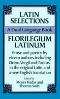 Latin Selections / Florilegium Latinum: A Dual-Language Book 0486270599 Book Cover