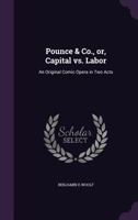 Pounce & Co., Or, Capital vs. Labor: An Original Comic Opera. in Two Acts 0530884747 Book Cover