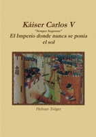 Kaiser Carlos V Semper Augustus El Imperio donde nunca se pon�a el sol 1291480323 Book Cover