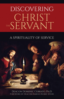 Discovering Christ the Servant: A Spirituality of Service 1681927837 Book Cover