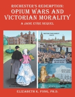 Rochester's Redemption: Opium Wars and Victorian Morality: A Jane Eyre Sequel 1665547790 Book Cover
