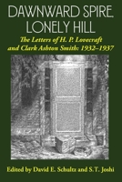 Dawnward Spire, Lonely Hill : The Letters of H. P. Lovecraft and Clark Ashton Smith Volume 2 1614982996 Book Cover
