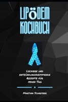 Das Große Lipödem Kochbuch: Leckere und Entzündungshemmende Rezepte für jeden Tag B0BW2ZKP2L Book Cover