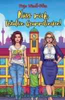 Küss mich, Fräulein Grummelinchen! Eine spicy lesbische Romance über zweite Chancen B0FHPBX9RC Book Cover