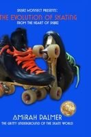The Evolution of Skating: From the Heart of SK8RZ 1667132156 Book Cover