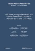 Soft Matter, Biological Materials and Biomedical Materials - Synthesis, Characterization and Applications: Symposium Held November 29-December 3, Boston, Massachusetts, USA 160511278X Book Cover