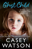 Ghost Child: The new fostering memoir from THE MILLION-COPY BESTSELLING AUTHOR, CASEY WATSON 0008776288 Book Cover