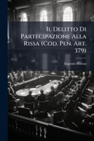 Il Delitto Di Partecipazione Alla Rissa: Cod. Pen. Art. 379 (1897) 1149610891 Book Cover