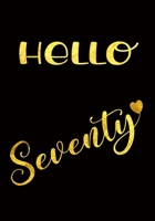 Hello Seventy: Blank Lined Notebook For Notes, To Do Lists, Notepad, Journal, Funny Birthday Gifts, 70th Birthday, 70 Year Old 1705651151 Book Cover