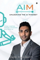 AIM Unlocking the AI Mindset: Think Faster. Decide Smarter. Win with AI B0FP98VLVT Book Cover