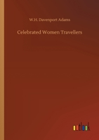 Celebrated Woman Travellers Of The Nineteenth Century 1519391617 Book Cover