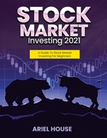 Stock Market Investing 2021: A Guide To Stock Market Investing For Beginners 1803347767 Book Cover