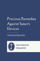 Precious Remedies Against Satan’s Devices: Complete and Unabridged, with Editor's Introduction 1764313593 Book Cover