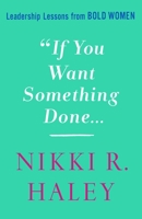 If You Want Something Done: Leadership Lessons from Bold Women 125028497X Book Cover