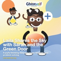 Laila Shares the Sky with Sarah and the Green Door: A joyful thinking story for cause, feelings, and problem solving (Laila Leads the Way) B0HFCVKFQ1 Book Cover