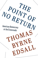 The Point of No Return: American Democracy at the Crossroads 0691164894 Book Cover