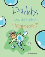 Daddy, Why Do Bubbles Disappear? 0997746602 Book Cover
