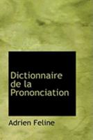 Dictionnaire de la Prononciation (Large Print Edition) 0554989743 Book Cover