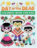 Day of the dead coloring book for kids: Fun & cute dia de los muertos illustrations to color B09BGFBBKF Book Cover