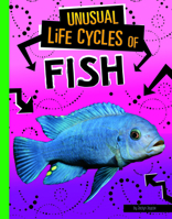 Unusual Life Cycles of Fish 1496697022 Book Cover