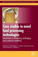 Case Studies in Novel Food Processing Technologies: Innovations in Processing, Packaging, and Predictive Modelling 1845695518 Book Cover