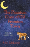 The Phantom Gluer of Old Fromton Town B0BTLQC5QB Book Cover