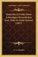 Entweder Es Giebt Einen Lebendigen Personlichen Gott, Oder Es Giebt Keinen! (1857) 1168460166 Book Cover