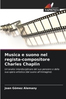 Musica e suono nel regista-compositore Charles Chaplin 6206400891 Book Cover