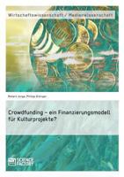 Crowdfunding - ein Finanzierungsmodell für Kulturprojekte? 3956870832 Book Cover
