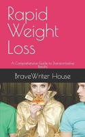 Rapid Weight Loss: A Comprehensive Guide to Transformative Results B0CRGXLC3R Book Cover