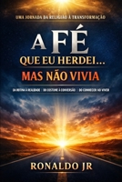 A Fé Que Eu Herdei... Mas Não Vivia (Portuguese Edition) B0G3XR917Y Book Cover