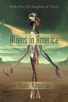 Aliens in America: Book One: The Kingdom of Cilicia 1475955030 Book Cover