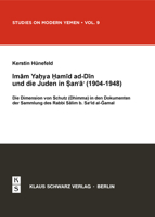 Imam Yahya Hamid Ad-Din Und Die Juden in Sana'a (1904-1948): Die Dimension Von Schutz (Dhimma) in Den Dokumenten Der Sammlung Des Rabbi Salim B. Said 3879973695 Book Cover