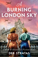A Burning London Sky: A WWII Historical Fiction Novel (The Kingston Sisters Series) B0H4CY9PS6 Book Cover