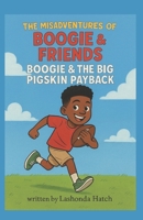 The Misadventures of Boogie & Friends: Boogie & The Big Pigskin Payback B0FR1SJHS8 Book Cover